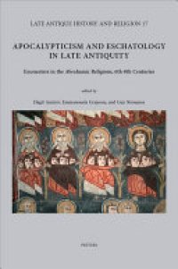 cover of the book Apocalypticism and Eschatology in Late Antiquity: Encounters in the Abrahamic Religions, 6th-8th Centuries