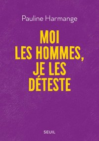 cover of the book Moi les hommes, je les déteste ((réédition))