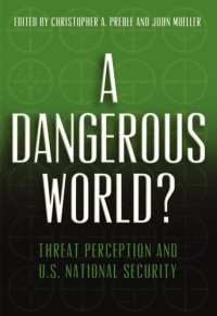 cover of the book A Dangerous World? Threat Perception and U.S. National Security