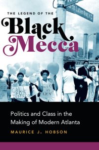 cover of the book The legend of black Mecca : politics and class in the making of modern Atlanta