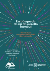 cover of the book En búsqueda de un desarrollo integral: 20 ensayos en torno al Perú del Bicentenario