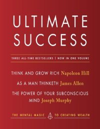 cover of the book Ultimate Success, Featuring: Think and Grow Rich, As a Man Thinketh, and The Power of Your Subconscious Mind