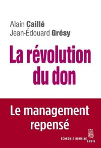 cover of the book La révolution du don : le management repensé à la lumière de l'anthropologie