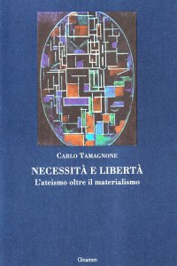 cover of the book Necessità e libertà. L'ateismo oltre il materialismo