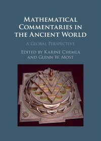 cover of the book Mathematical Commentaries in the Ancient World: A Global Perspective