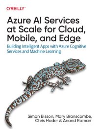 cover of the book Azure AI Services at Scale for Cloud, Mobile, and Edge: Building Intelligent Apps with Azure Cognitive Services and Machine Learning