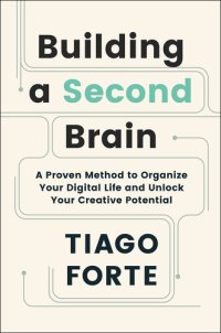 cover of the book Building a Second Brain : A Proven Method to Organize Your Digital Life and Unlock Your Creative Potential