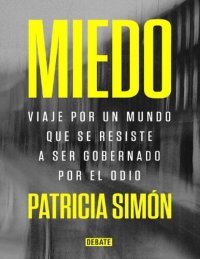 cover of the book Miedo: Viaje por un mundo que se resiste a ser gobernado por el odio