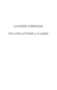 cover of the book La razón corrosiva. Una crítica al Estado y al capital