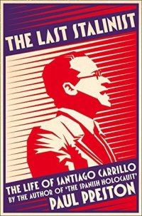 cover of the book The Last Stalinist: The Life of Santiago Carrillo