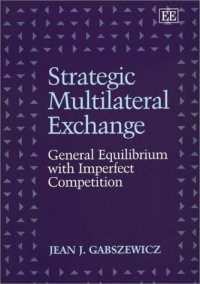 cover of the book Strategic Multilateral Exchange: General Equilibrium with Imperfect Competition