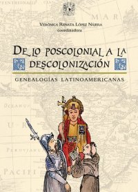 cover of the book De lo poscolonial a la descolonización. Genealogías latinoamericanas