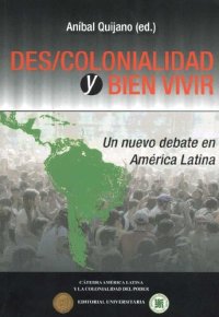 cover of the book Des/ colonialidad y bien vivir. Un nuevo debate en América Latina