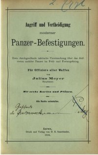 cover of the book Angriff und Verteigung moderner Panzer-Befestigungen : Erste durchgreifende taktische Untersuchung über das Auftreten mobiler Panzer im Feld- und Festungskrieg; für Offiziere aller Waffen