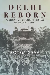 cover of the book Delhi Reborn: Partition and Nation Building in India's Capital