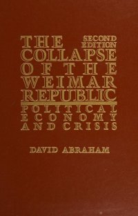 cover of the book The Collapse of the Weimar Republic: Political Economy and Crisis