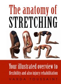 cover of the book The Anatomy Of Stretching Your Illustrated Overview To Flexibility And Also Injury Rehabilitation