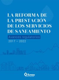 cover of the book La reforma de la prestación de los servicios de saneamiento (Perú). Avances regulatorios 2017-2022