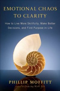 cover of the book Emotional Chaos to Clarity: How to Live More Skillfully, Make Better Decisions, and Find Purpose in Life