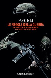 cover of the book Le regole della guerra. Un commento alle «Massime» di Quinton alla luce del conflitto in Ucraina