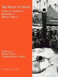 cover of the book The Right to Fight: African-American Marines in World War II