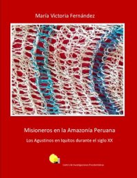 cover of the book Misioneros en la amazonía peruana. Los agustinos en Iquitos durante el siglo XX