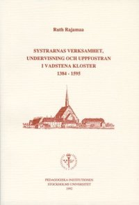 cover of the book Systrarnas verksamhet, undervisning och uppfostran i Vadstena Kloster 1384-1595