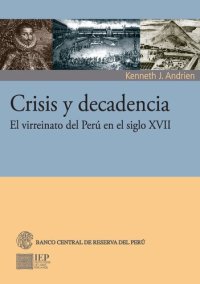 cover of the book Crisis y decadencia. El virreinato del Perú en el siglo XVII