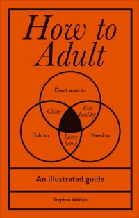 cover of the book How to Adult: An Illustrated Guide