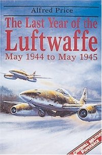 cover of the book The Last Year Of The Luftwaffe: May 1944-May 1945 