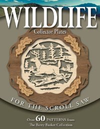 cover of the book Wildlife Collector Plates for the Scroll Saw: Over 60 Patterns from The Berry Basket Collection 