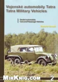 cover of the book Vojenske automobily Tatra v letech 1918 az 1945: Osobni automobily / Tatra Military Vehicles From 1918 t0 1945: Cars and Passenger Vehicles