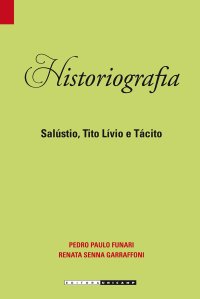 cover of the book Historiografia: Salústio, Tito Lívio e Tácito