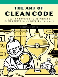 cover of the book The Art of Clean Code: Best Practices to Eliminate Complexity and Simplify Your Life