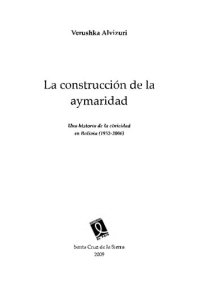 cover of the book La construcción de la aimaridad. Una historia de etnicidad en Bolivia (1952-2006)