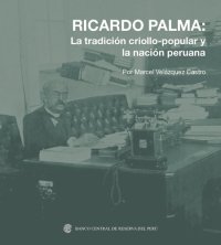 cover of the book Ricardo Palma: La tradición criollo-popular y la nación peruana