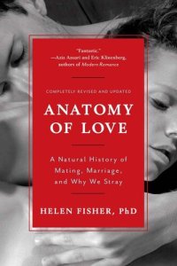 cover of the book Anatomy of Love: A Natural History of Mating, Marriage, and Why We Stray (Completely Revised and Updated with a New Introduction)