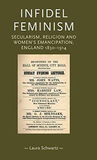 cover of the book Infidel feminism: Secularism, religion and women's emancipation, England 1830–1914