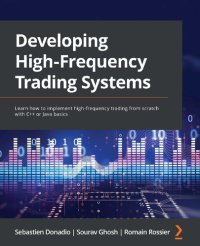 cover of the book Developing High Frequency Trading Systems: Learn how to implement high-frequency trading from scratch with C++ or Java basics