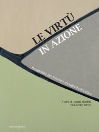 cover of the book Le virtù in azione. Prospettive per il lavoro sociale ed educativo