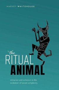 cover of the book The Ritual Animal: Imitation and Cohesion in the Evolution of Social Complexity