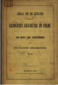 cover of the book Arkolai und die Artillerie oder die gezogenen Geschütze im Felde : Ein Wort zur Aufklärung von einem deutschen Artillerie-Offizier