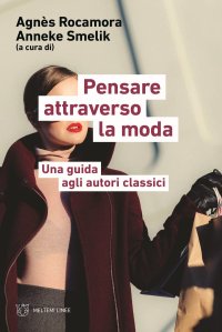 cover of the book Pensare attraverso la moda. Una guida agli autori classici