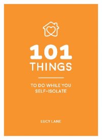 cover of the book 101 Things to Do While You Self-Isolate