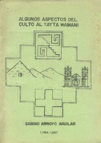 cover of the book Algunos aspectos del culto al Tayta Wamani. Algunos aspectos de la ideología andina: pagapu y wamani en dos domunidades (Quinua, Huamanga)