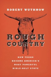 cover of the book Rough country : how Texas became America's most powerful Bible-belt state