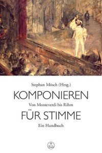 cover of the book Komponieren für Stimme: von Monteverdi bis Rihm: ein Handbuch