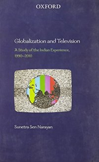 cover of the book Globalization and Television: A Study of the Indian Experience, 1990-2010