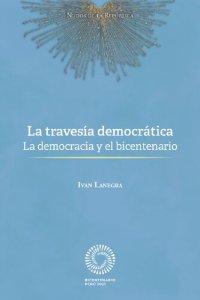 cover of the book La travesía democrática. La democracia y el bicentenario