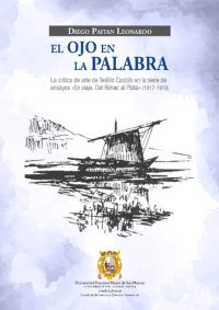 cover of the book El ojo en la palabra. La crítica de arte de Teófilo Castillo en la serie de ensayos «En viaje. Del Rímac al Plata» (1917-1918)